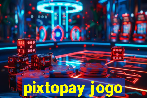 pixtopay jogo