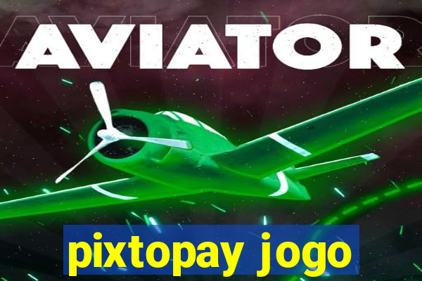 pixtopay jogo