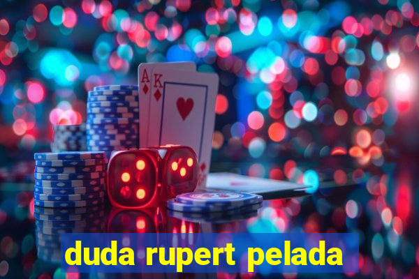 duda rupert pelada