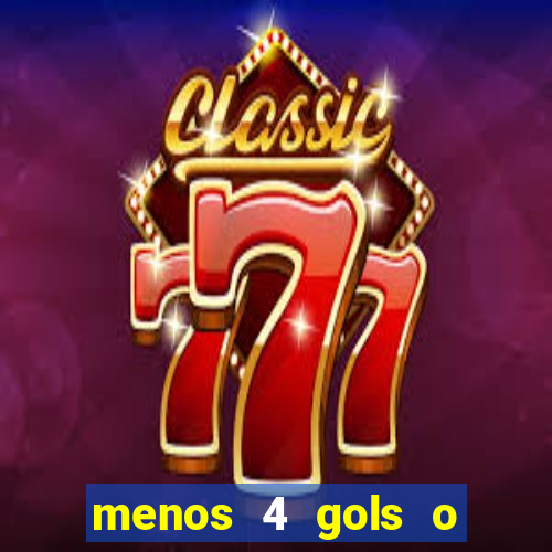 menos 4 gols o que significa