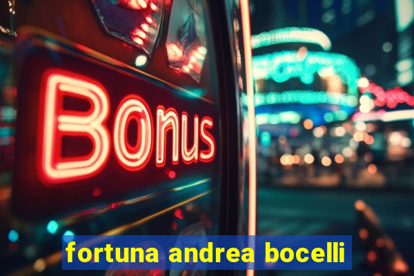 fortuna andrea bocelli