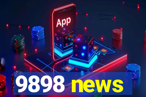 9898 news