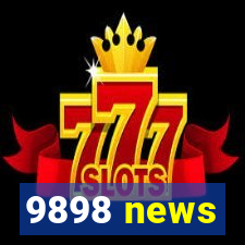 9898 news