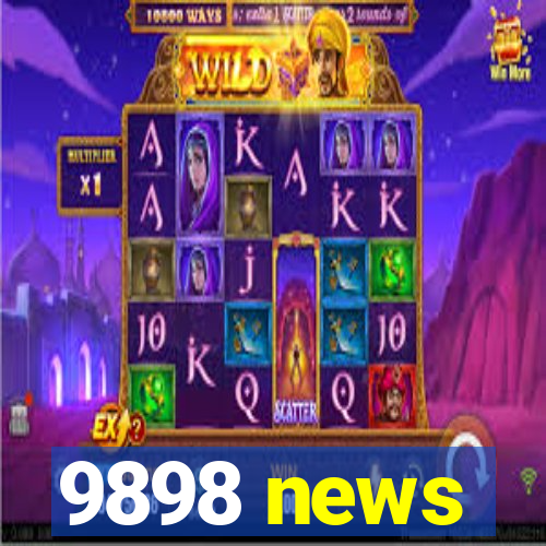 9898 news