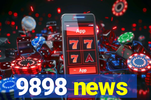 9898 news