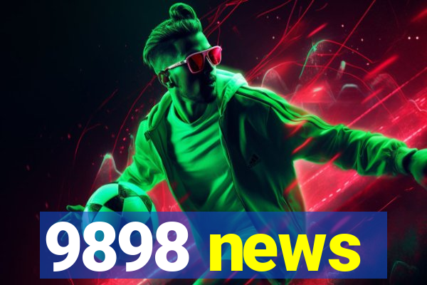 9898 news