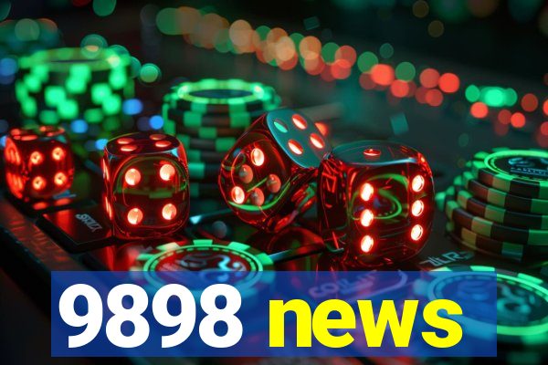 9898 news