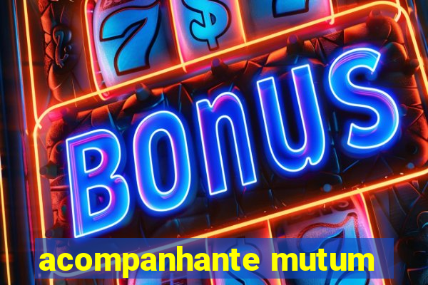 acompanhante mutum