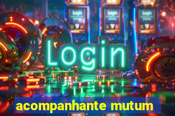 acompanhante mutum