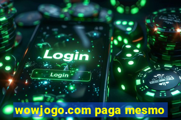 wowjogo.com paga mesmo