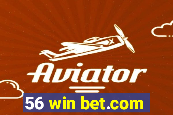 56 win bet.com