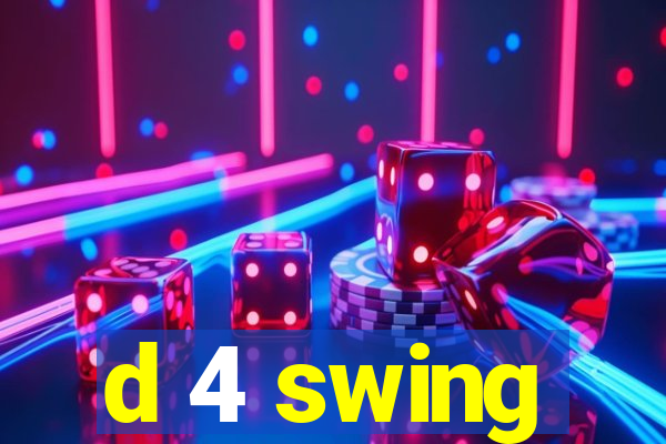 d 4 swing