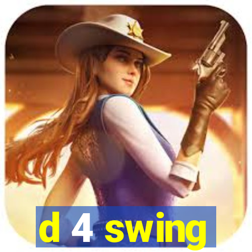 d 4 swing