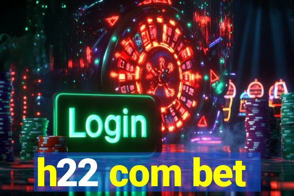 h22 com bet