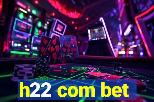 h22 com bet