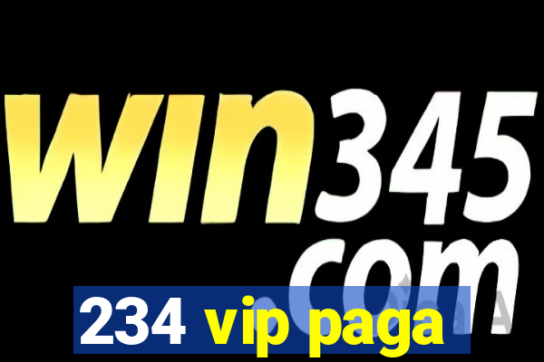 234 vip paga