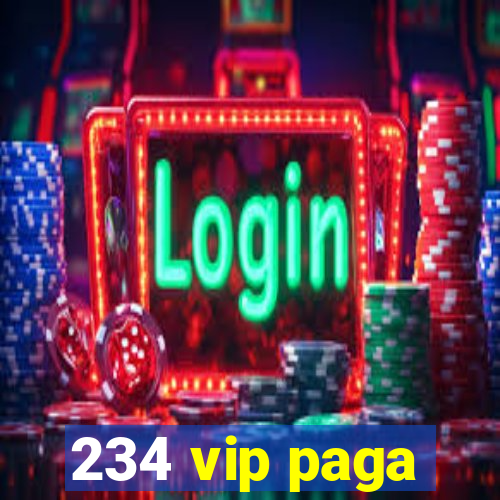 234 vip paga