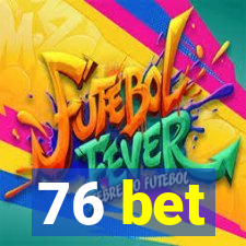 76 bet