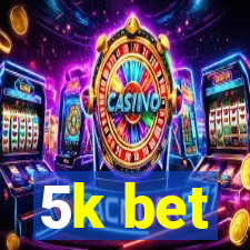 5k bet