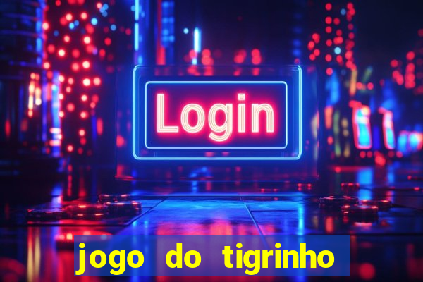 jogo do tigrinho fortune tiger demo