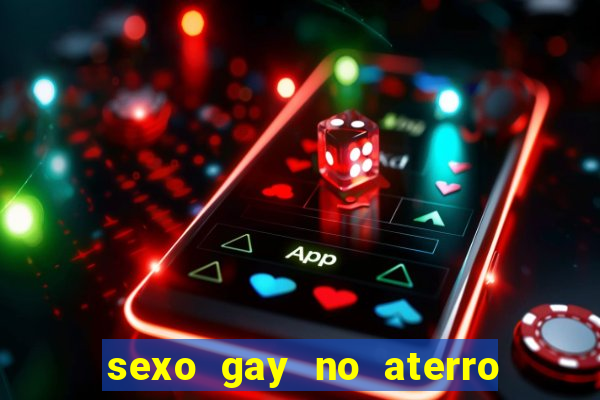 sexo gay no aterro do flamengo