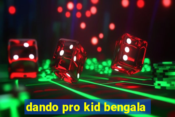 dando pro kid bengala