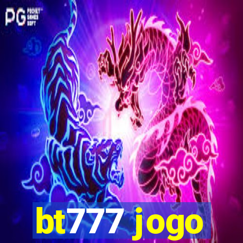 bt777 jogo