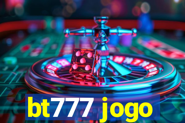 bt777 jogo