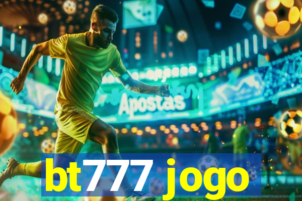 bt777 jogo