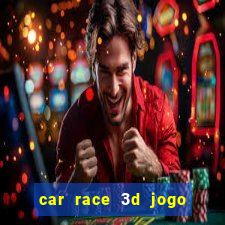 car race 3d jogo de carros