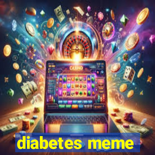 diabetes meme