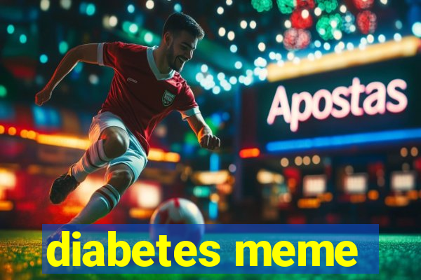 diabetes meme