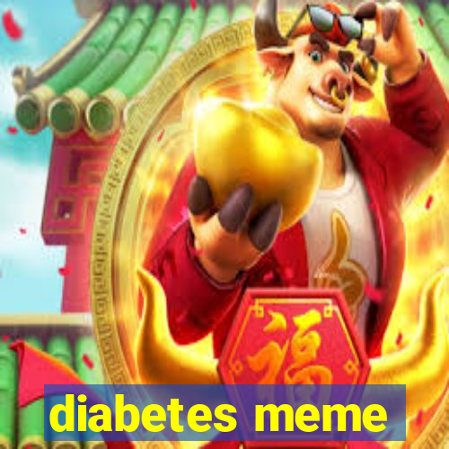 diabetes meme