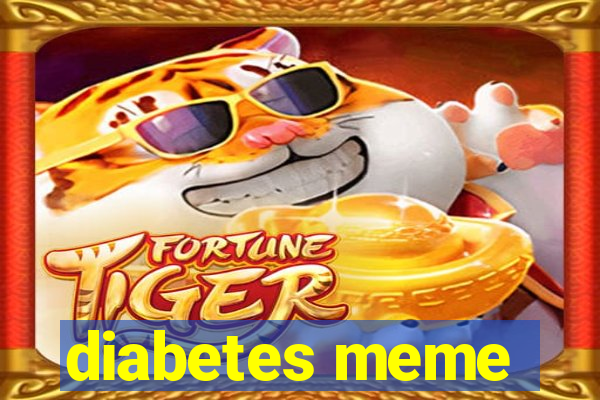 diabetes meme