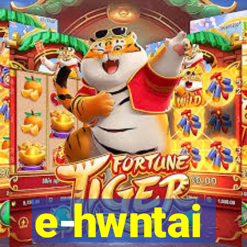 e-hwntai