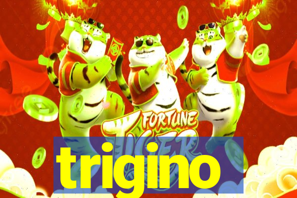 trigino