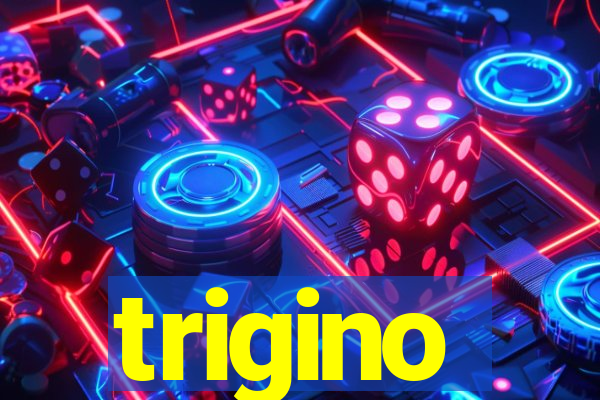 trigino