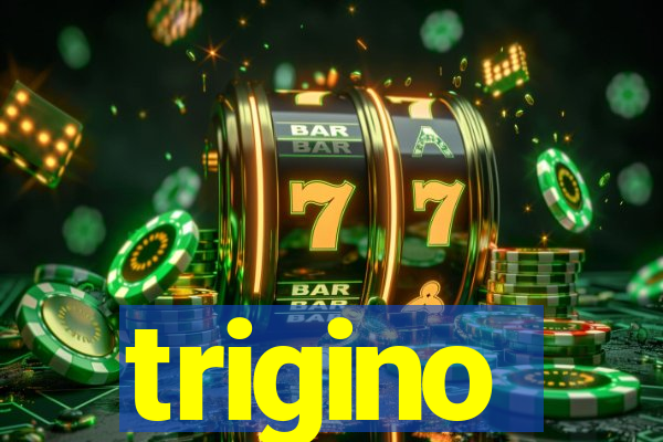 trigino