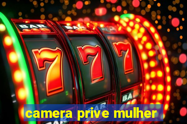 camera prive mulher