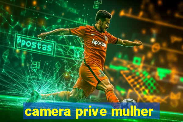 camera prive mulher