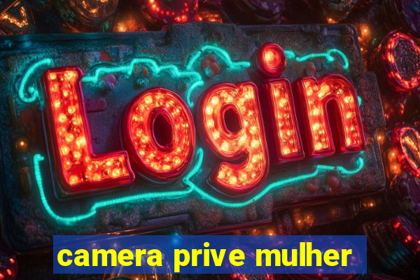 camera prive mulher