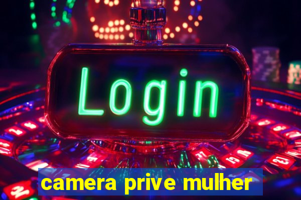 camera prive mulher