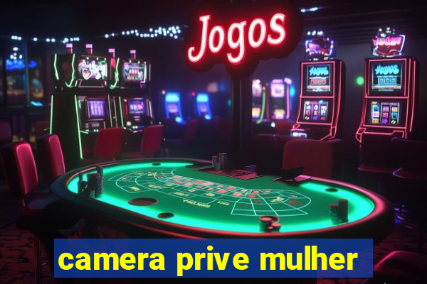 camera prive mulher