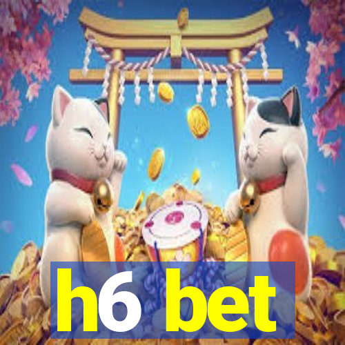 h6 bet