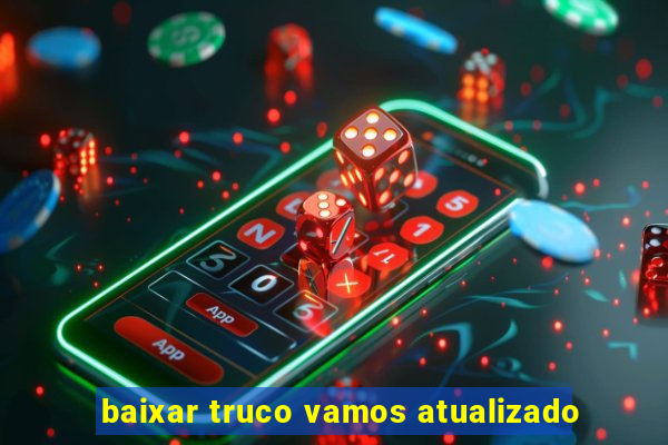 baixar truco vamos atualizado