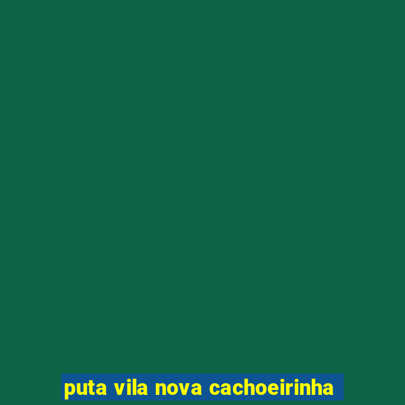 puta vila nova cachoeirinha