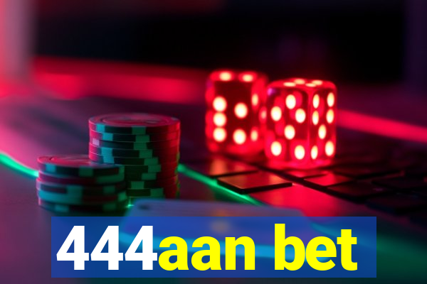 444aan bet