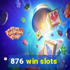 876 win slots