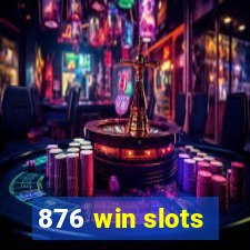 876 win slots