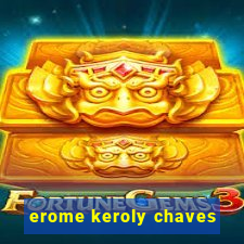 erome keroly chaves